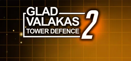 GLAD VALAKAS TOWER DEFENCE 2