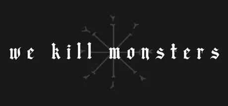 We Kill Monsters