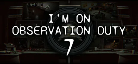 I'm on Observation Duty 7