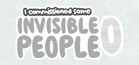 I commissioned some invisible people 0