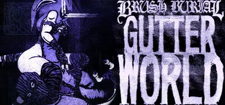 Brush Burial: Gutter World