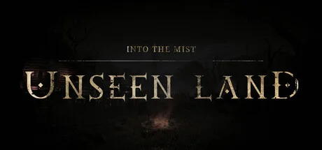 UNSEEN LAND: INTO THE MIST