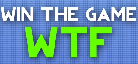 WIN THE GAME: WTF!